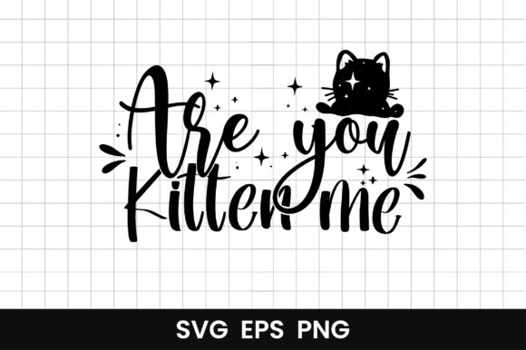 Are You Kitten Me - Cat Svg Cut File