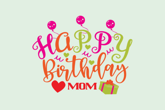 Happy Birthday MOM SVG: Graphics and Crafts in Action