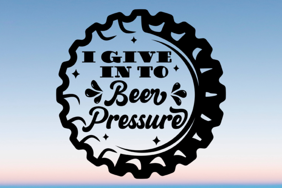 I Give in to Beer Pressure Graphics and Crafts