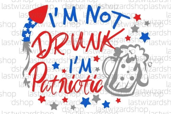 I m Not Drunk I m Patriotic Svg: Graphics Crafts Review