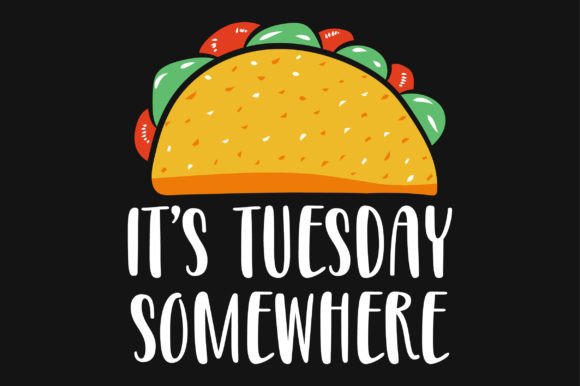 It s Tuesday Somewhere Taco SVG Graphics for Crafts