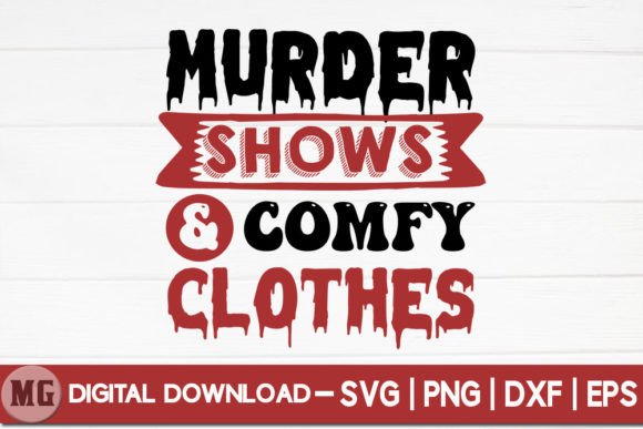 Murder Shows and Comfy Clothes SVG Graphics for Crafts