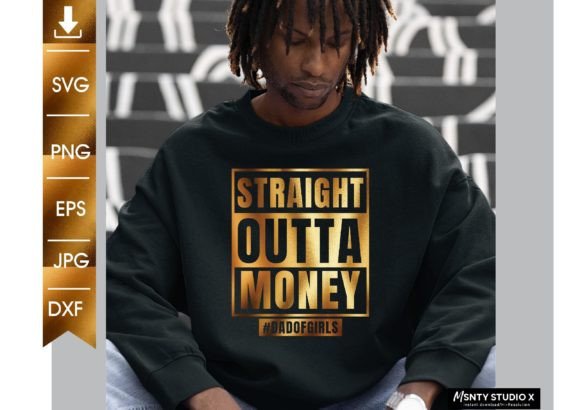Straight Outta Money Dad of Girls Svg Graphics for Crafts