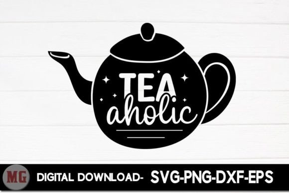 Tea Aholic- Tea Lover SVG: Graphics & Crafts for Branding