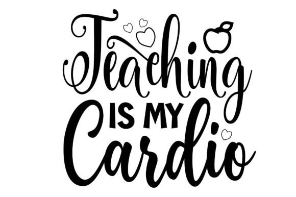 Teaching is My Cardio SVG: Graphics & Crafts for Content