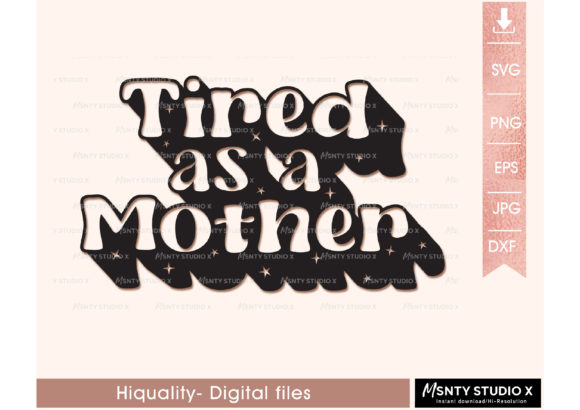 Tired As a Mother Svg Graphics and Crafts