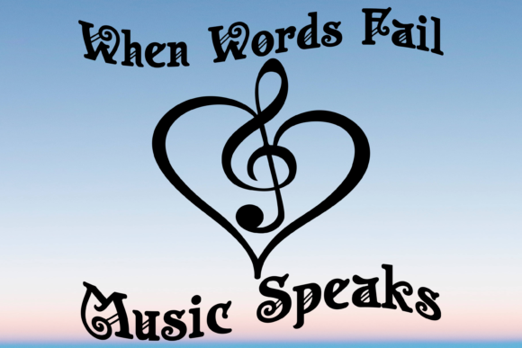 When Words Fail Music Speaks Svg